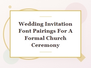 Classic Font Pairings for Formal Wedding Invitations