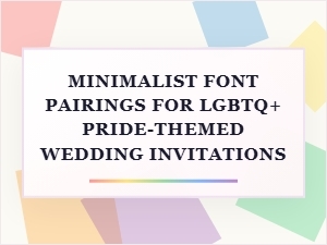 Modern Pride Font Pairings for Minimalist Invitations
