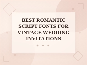 Romantic Script Fonts for Vintage Wedding Invitations