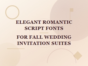 Elegant Romantic Script Fonts for Fall Wedding Invitations