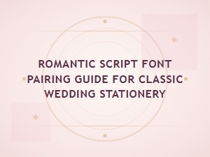 The Ultimate Romantic Script Font Pairing Guide