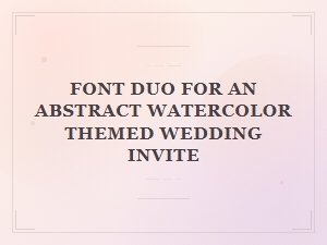 Fluid Fonts for Watercolor Wedding Invitations