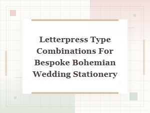 Artful Letterpress Fonts for Bohemian Wedding Invitations
